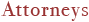 Attorneys